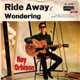 Roy Orbison - Ride Away / Wondering